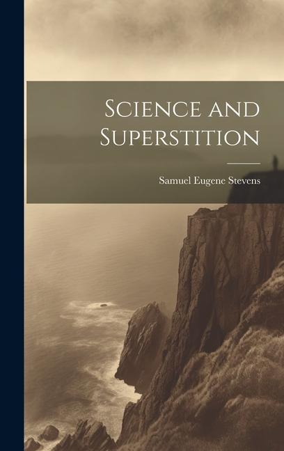 Knjiga Science and Superstition Samuel Eugene Stevens