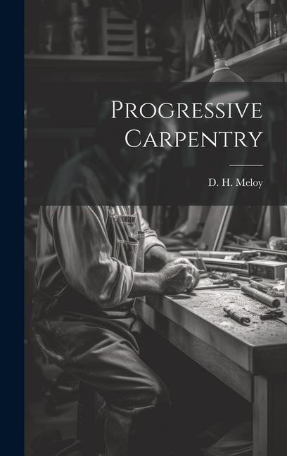 Knjiga Progressive Carpentry D. H. Meloy