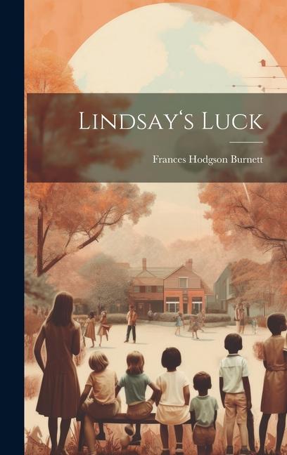 Knjiga Lindsay's Luck Frances Hodgson Burnett