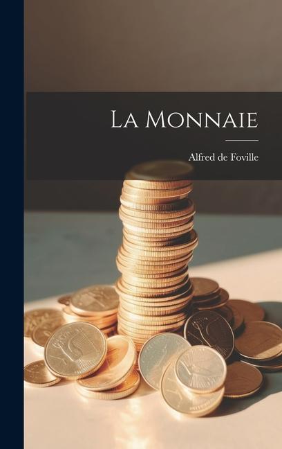 Buch La Monnaie Alfred de Foville