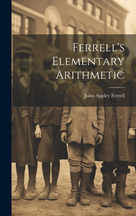 Knjiga Ferrell's Elementary Arithmetic John Appley Ferrell