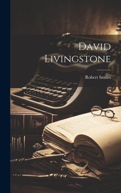 Knjiga David Livingstone Robert Smiles