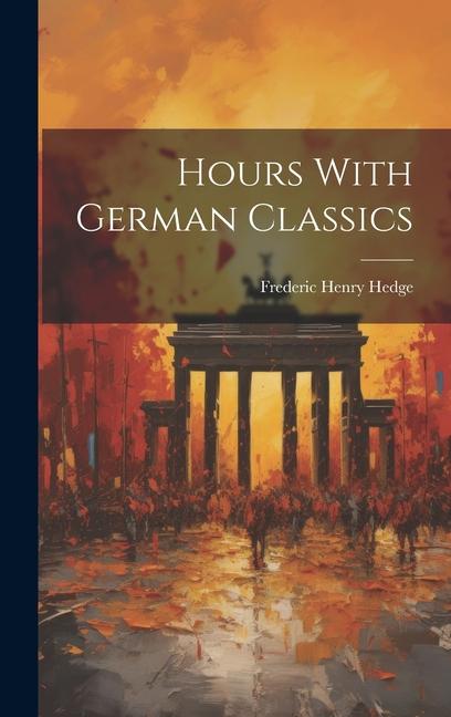 Βιβλίο Hours With German Classics Frederic Henry Hedge