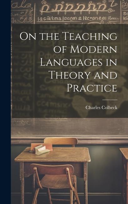 Knjiga On the Teaching of Modern Languages in Theory and Practice Charles Colbeck