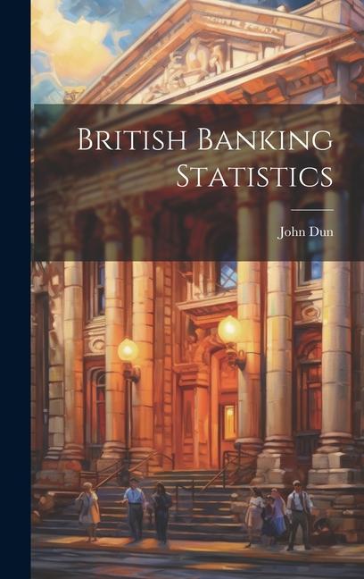 Knjiga British Banking Statistics John Dun