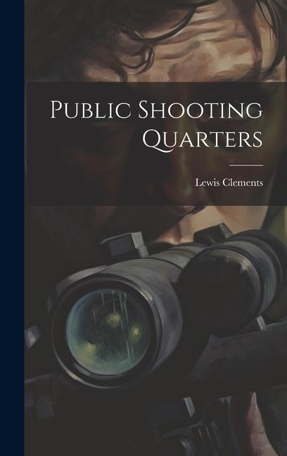 Knjiga Public Shooting Quarters Lewis Clements