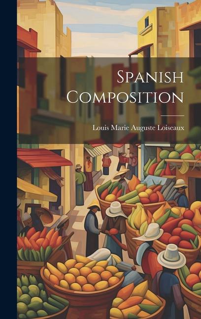 Knjiga Spanish Composition Louis Marie Auguste Loiseaux