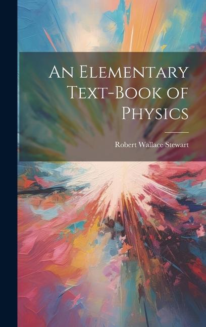 Книга An Elementary Text-Book of Physics Robert Wallace Stewart
