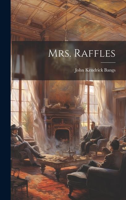 Knjiga Mrs. Raffles John Kendrick Bangs