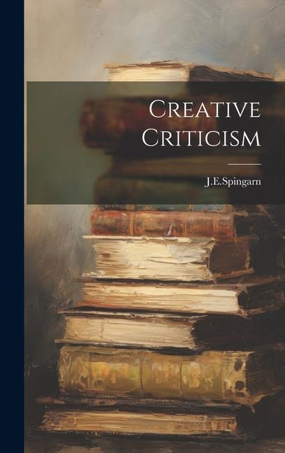 Knjiga Creative Criticism J.E.Spingarn