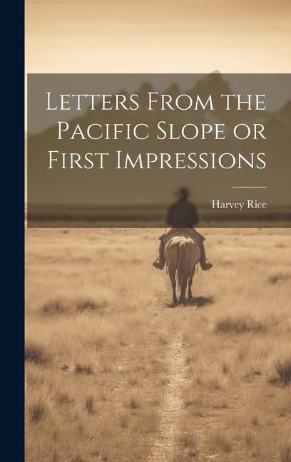 Livro Letters From the Pacific Slope or First Impressions Harvey Rice