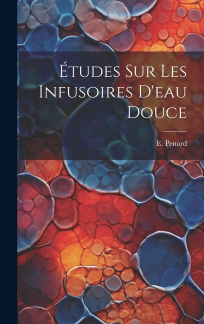 Knjiga Études Sur Les Infusoires D'eau Douce E. Penard