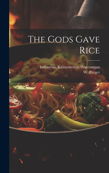 Knjiga The Gods Gave Rice Indonesia Kementerian Penerangan