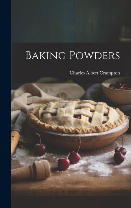 Buch Baking Powders Charles Albert Crampton