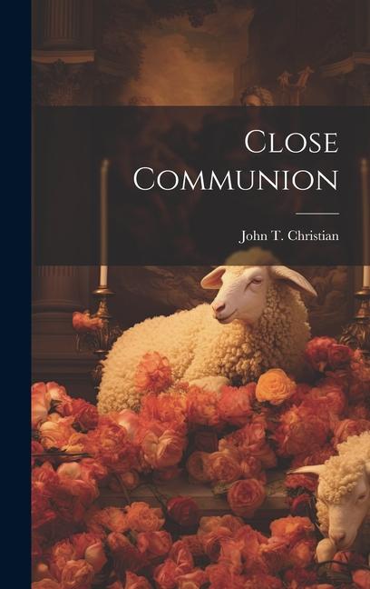 Knjiga Close Communion John T. Christian