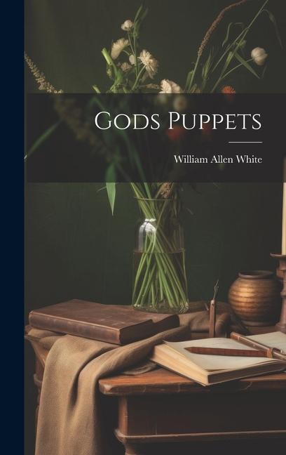 Knjiga Gods Puppets William Allen White