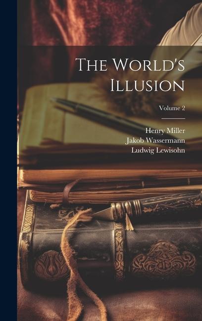Knjiga The World's Illusion; Volume 2 Ludwig Lewisohn