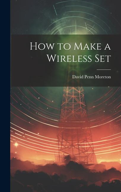Buch How to Make a Wireless Set David Penn Moreton