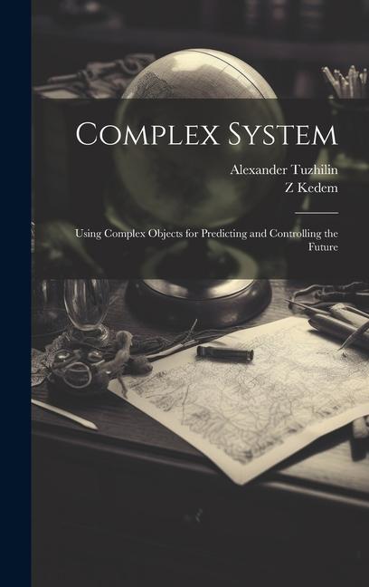 Knjiga Complex System: Using Complex Objects for Predicting and Controlling the Future Z. Kedem