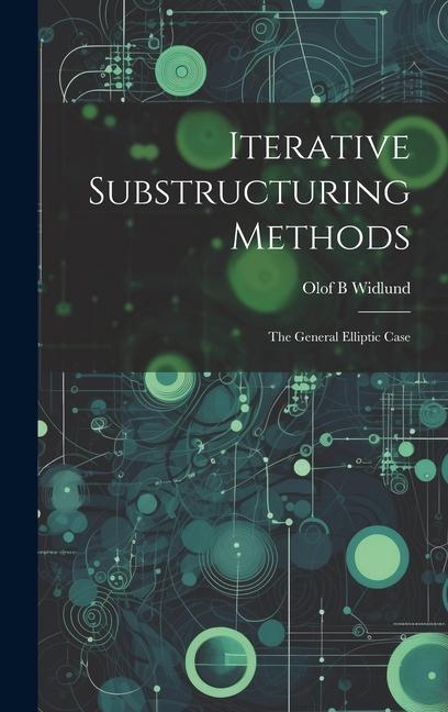 Knjiga Iterative Substructuring Methods: The General Elliptic Case Olof B Widlund