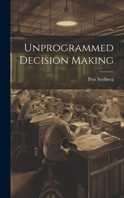 Knjiga Unprogrammed Decision Making Peer Soelberg