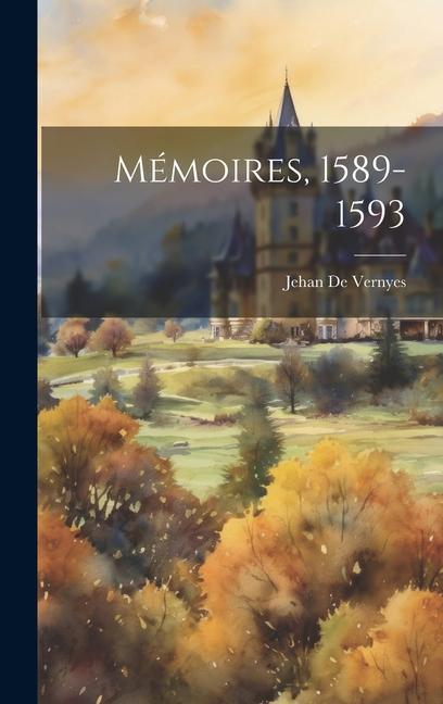 Knjiga Mémoires, 1589-1593 Jehan De Vernyes