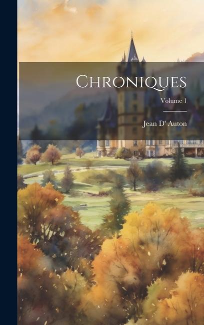 Knjiga Chroniques; Volume 1 Jean D' Auton