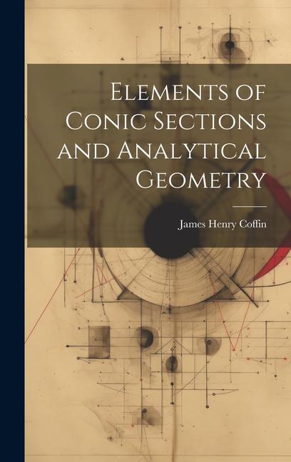 Buch Elements of Conic Sections and Analytical Geometry James Henry Coffin