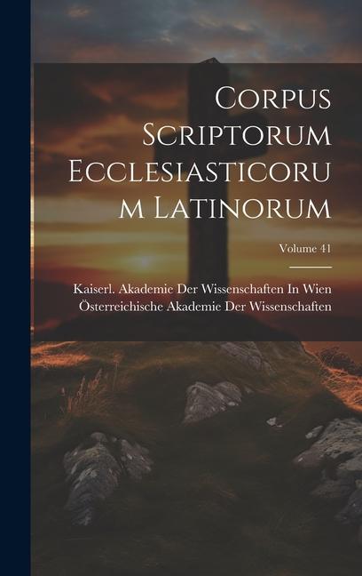 Knjiga Corpus Scriptorum Ecclesiasticorum Latinorum; Volume 41 Kaiserl Akademie der Wissenschaften in