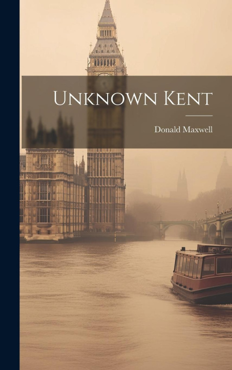 Knjiga Unknown Kent Donald Maxwell