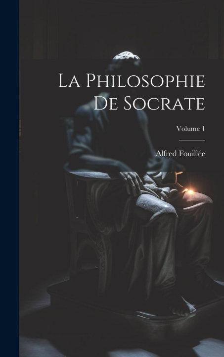 Knjiga La Philosophie De Socrate; Volume 1 Alfred Fouillée