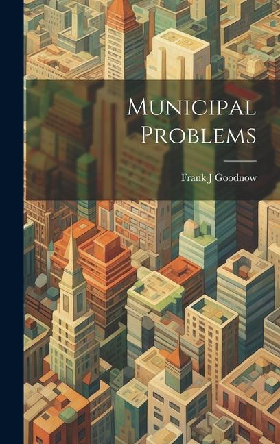 Knjiga Municipal Problems Frank J Goodnow
