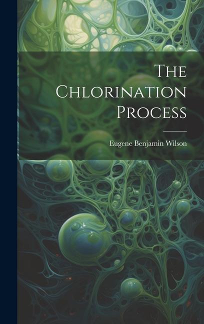 Knjiga The Chlorination Process Eugene Benjamin Wilson
