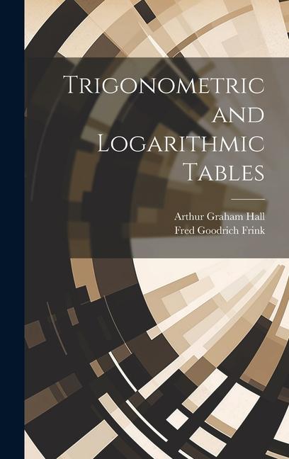 Buch Trigonometric and Logarithmic Tables Fred Goodrich Frink