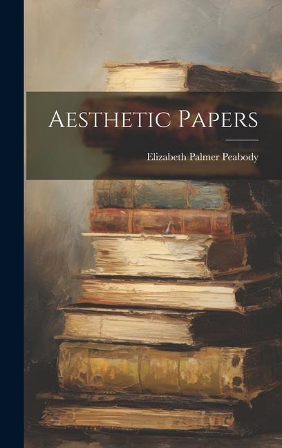 Buch Aesthetic Papers Elizabeth Palmer Peabody