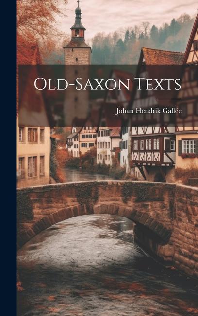Knjiga Old-Saxon Texts Johan Hendrik Gallée