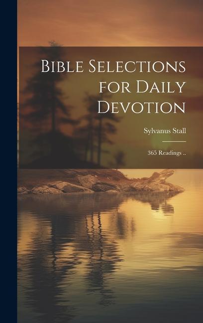 Knjiga Bible Selections for Daily Devotion; 365 Readings .. Sylvanus Stall