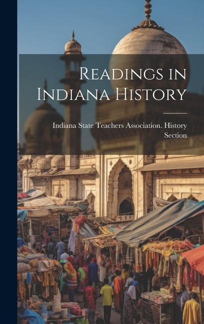 Knjiga Readings in Indiana History Indiana State Teachers Association. H...
