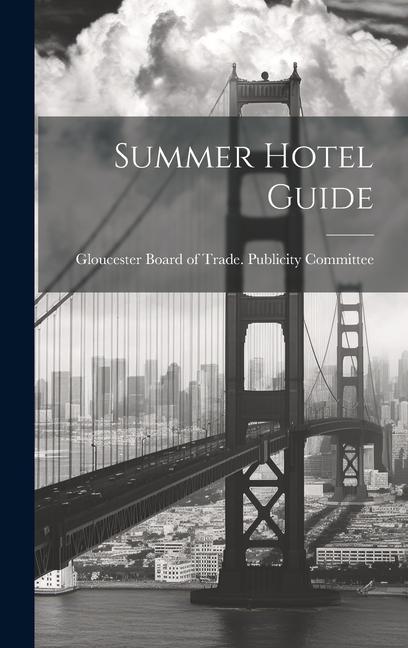 Knjiga Summer Hotel Guide Gloucester Board of Trade. Publicity ...