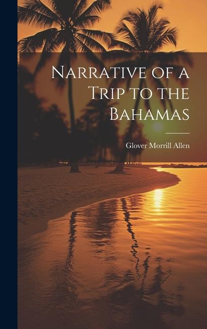 Knjiga Narrative of a Trip to the Bahamas Glover Morrill Allen