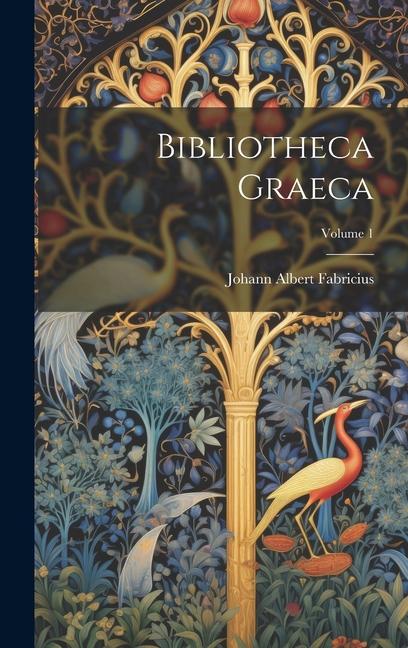Knjiga Bibliotheca Graeca; Volume 1 Johann Albert Fabricius