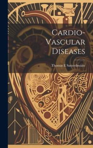 Knjiga Cardio-Vascular Diseases Thomas E Satterthwaite