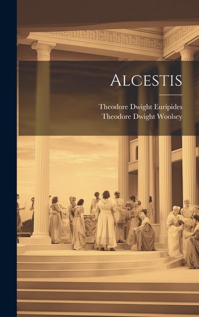 Knjiga Alcestis Theodore Dwight Euripides