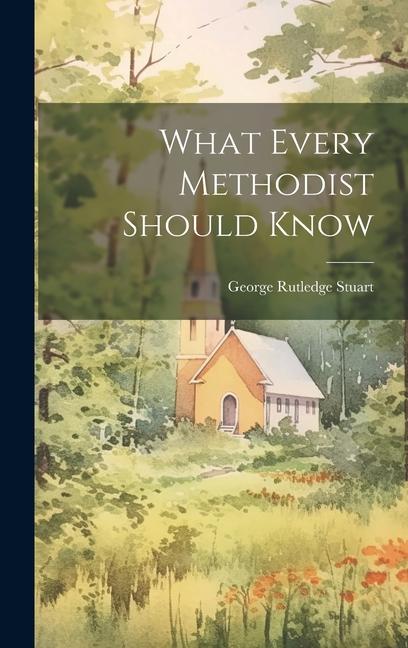 Kniha What Every Methodist Should Know George Rutledge Stuart