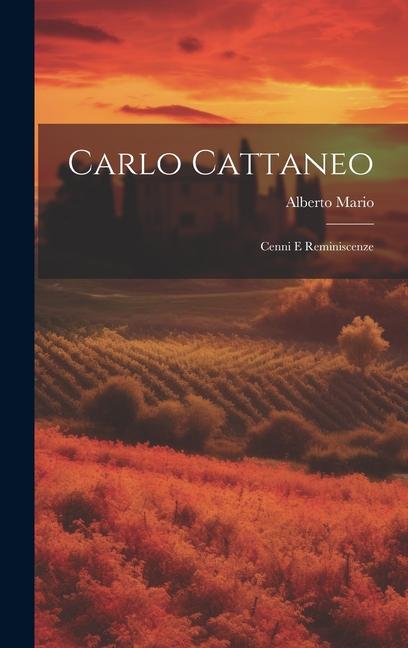Knjiga Carlo Cattaneo: Cenni E Reminiscenze Alberto Mario