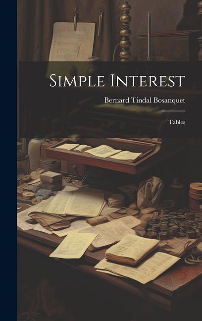 Knjiga Simple Interest: Tables Bernard Tindal Bosanquet