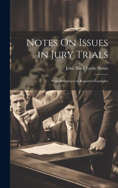 Knjiga Notes On Issues in Jury Trials: With References to Reported Examples John Black Leslie Birnie