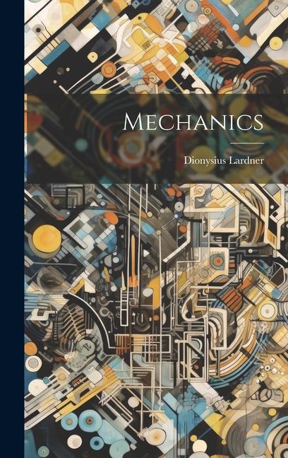 Knjiga Mechanics Dionysius Lardner