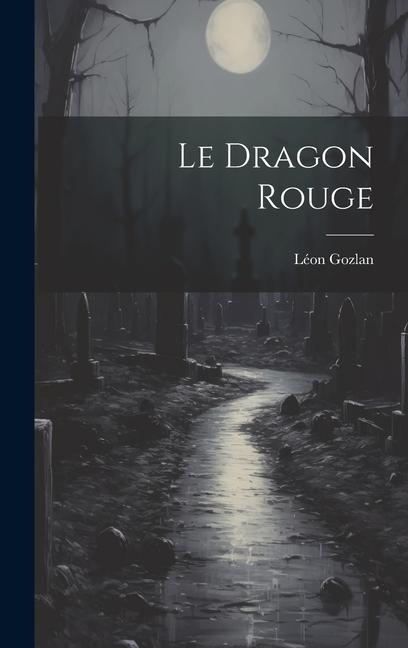 Knjiga Le Dragon Rouge Léon Gozlan