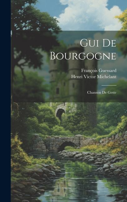 Knjiga Gui De Bourgogne: Chanson De Geste François Guessard